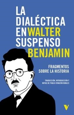 LA DIALECTICA EN SUSPENSO | 9788410344303 | BENJAMIN, WALTER