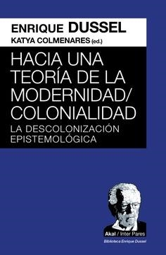 HACIA UNA TEORIA DE LA MODERNIDAD/COLONIALIDAD | 9786078898671 | DUSSEL, ENRIQUE