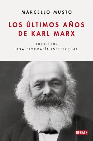 LOS ÚLTIMOS AÑOS DE KARL MARX. UNA BIOGRAFÍA INTELECTUAL, 1881-1883 | 9788410433540 | MUSTO, MARCELLO