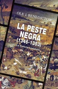 LA PESTE NEGRA, 1346-1353. LA HISTORIA COMPLETA | 9788446056935 | BENEDICTOW, OLE J.