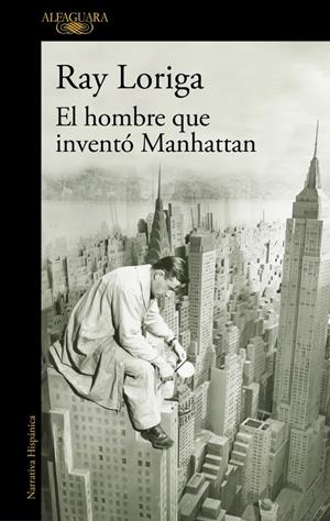 EL HOMBRE QUE INVENTÓ MANHATTAN | 9788420477282 | LORIGA, RAY