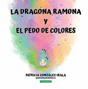 LA DRAGONA RAMONA Y EL PEDO DE COLORES | 9788419829641 | GONZÁLEZ IRALA, PATRICIA