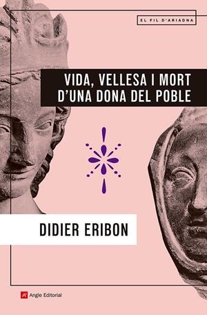 VIDA, VELLESA I MORT D'UNA DONA DEL POBLE | 9788410112902 | ERIBON, DIDIER