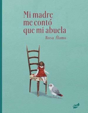 MI MADRE ME CONTÓ QUE MI ABUELA | 9788418702853 | ÁLAMO, ROSA