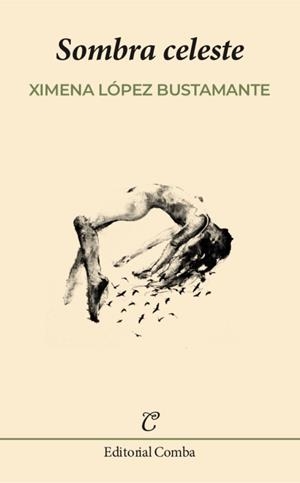 SOMBRA CELESTE | 9788412766967 | LÓPEZ BUSTAMANTE, XIMENA