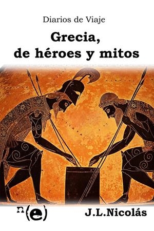 DIARIOS DE VIAJE: GRECIA, DE HÉROES Y MITOS | 9788409700578 | NICOLAS CRIADO, JOSE LUIS