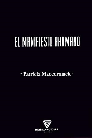 EL MANIFIESTO AHUMANO | 9788412703474 | MACCORMACK, PATRICIA