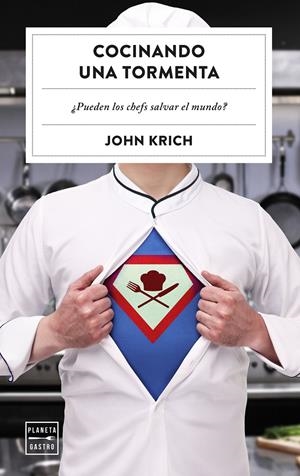 COCINANDO UNA TORMENTA. ¿PUEDEN LOS CHEFS SALVAR EL MUNDO? | 9788408305187 | KRICH, JOHN