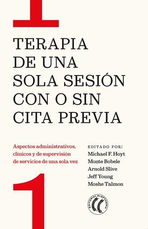 TERAPIA DE UNA SOLA SESIÓN CON O SIN CITA PREVIA | 9788412475258 | HOYT, MICHAEL F. / BOBELE, MONTE / SLIVE, ARNOLD / YOUNG, JEFF / TALMON, MOSHE