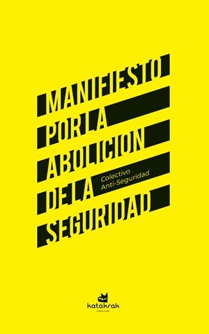 MANIFIESTO POR LA ABOLICIÓN DE LA SEGURIDAD | 9788410316126 | COLECTIVO ANTI-SEGURIDAD