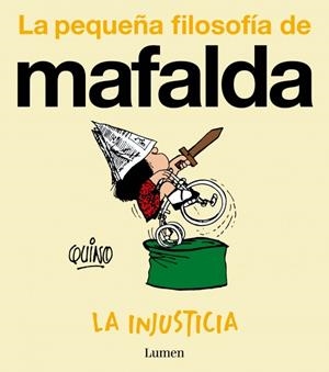 LA INJUSTICIA (LA PEQUEÑA FILOSOFÍA DE MAFALDA) | 9788426432988 | QUINO