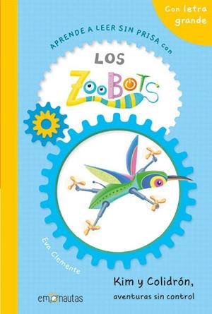 APRENDE A LEER SIN PRISA CON LOS ZOOBOTS (3) - KIM Y COLIDRÓN, AVENTURAS SIN CON | 9788412933529 | CLEMENTE, EVA