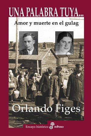 UNA PALABRA TUYA... AMOR Y MUERTE EN EL GULAG | 9788435025737TA | FIGES, ORLANDO