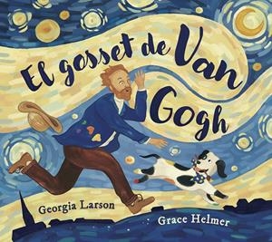 EL GOSSET DE VAN GOGH | 9788467976878 | GEORGIA LARSON / GRACE HELMER