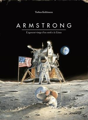 ARMSTRONG. L'AGOSARAT VIATGE D'UN RATOLÍ A LA LLUNA | 9788426145895 | KULHMANN, TORBEN