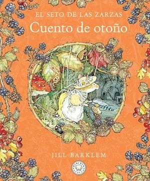 EL SETO DE LAS ZARZAS. CUENTO DE OTOÑO (NUEVA EDICIÓN) | 9788410323438 | BARKLEM, JILL