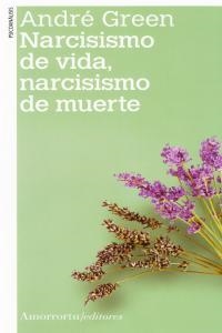 NARCISISMO DE VIDA NARCISISMO DE MUERTE (2A ED) | 9789505182350 | GREEN, ANDRE