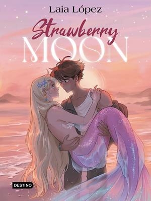 STRAWBERRY MOON. LA HIJA DE LA LUNA. MOON 1 | 9788408297932 | LÓPEZ, LAIA