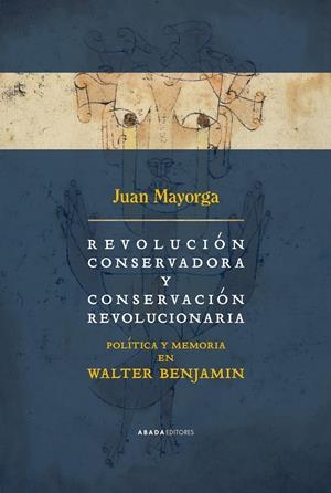 REVOLUCIÓN CONSERVADORA Y CONSERVACIÓN REVOLUCIONARIA | 9791387521240 | MAYORGA, JUAN