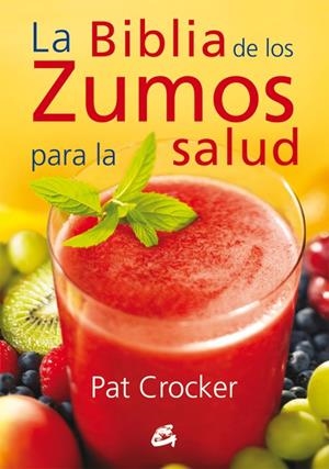 LA BIBLIA DE LOS ZUMOS PARA LA SALUD | 9788484454793TA | CROCKET, PAT