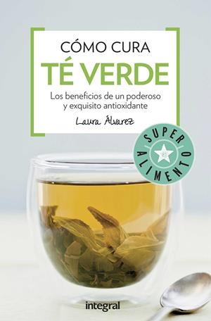 CÓMO CURA EL TÉ VERDE | 9788491180678TA | ÁLVAREZ, LAURA