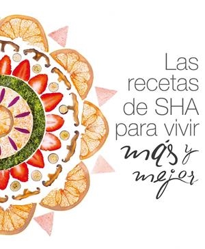 LAS RECETAS DE SHA PARA VIVIR MÁS Y MEJOR | 9788408160007TA | SHA