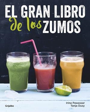 EL GRAN LIBRO DE LOS ZUMOS | 9788416449149TA | PAWASSAR, IRINA / DUSY, TANJA