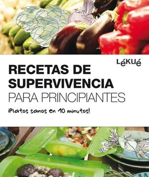 RECETAS DE SUPERVIVENCIA PARA PRINCIPIANTES | 9788415193012TA | LEKUE
