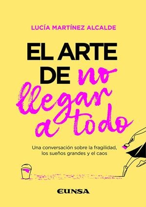 EL ARTE DE NO LLEGAR A TODO | 9788431340063 | MARTÍNEZ ALCALDE, LUCÍA
