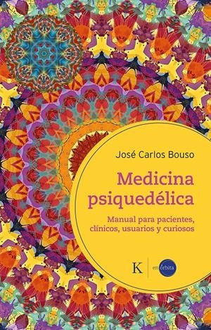 MEDICINA PSIQUEDÉLICA | 9788411212410 | BOUSO SAIZ, JOSÉ CARLOS
