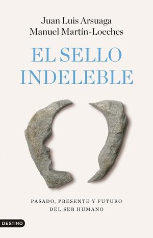 EL SELLO INDELEBLE | 9788423368242 | ARSUAGA, JUAN LUIS / MARTÍN-LOECHES, MANUEL