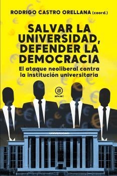 SALVAR LA UNIVERSIDAD, DEFENDER LA DEMOCRACIA | 9788416842988 | CASTRO ORELLANA, RODRIGO