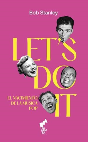 LET´S DO IT: EL NACIMIENTO DE LA MÚSICA POP | 9788419234490 | STANLEY, BOB