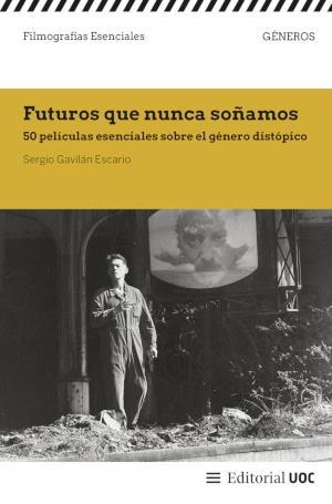 FUTUROS QUE NUNCA SOÑAMOS | 9788411661508 | GAVILÁN ESCARIO, SERGIO