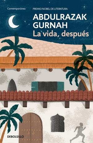 LA VIDA, DESPUÉS. PREMIO NOBEL DE LITERATURA 2021 | 9788466379908 | GURNAH, ABDULRAZAK