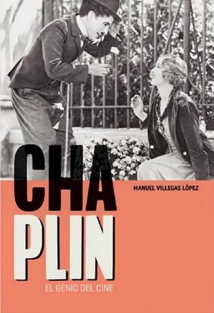 CHARLES CHAPLIN. EL GENIO DEL CINE | 9788415448822 | VILLEGAS LÓPEZ, MANUEL