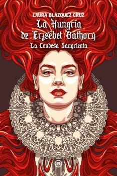 LA HUNGRÍA DE ERZSÉBET BÁTHORY | 9788446057253 | BLÁZQUEZ CRUZ, LAURA