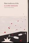 BIEN TARDE EN EL DIA | 9788412846232 | KEEGAN, CLAIRE
