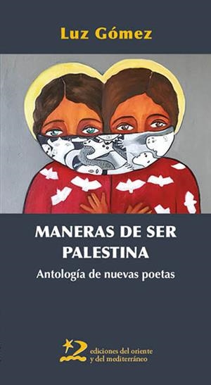MANERAS DE SER PALESTINA. ANTOLOGÍA DE NUEVAS POETAS | 9791399040432 | VV.AA.3