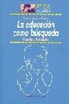 EDUCACION COMO BUSQUEDA,LA | 9788497428873TA | SANTOS GOMEZ, MARCOS
