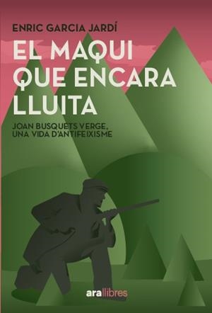 EL MAQUI QUE ENCARA LLUITA | 9788411731751 | GARCIA JARDÍ, ENRIC / BUSQUETS VERGES, JOAN