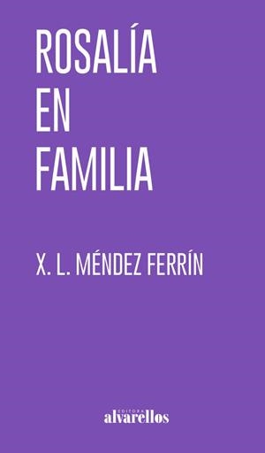 ROSALÍA EN FAMILIA | 9788418567711 | MÉNDEZ FERRÍN, XOSÉ LUÍS