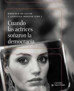 CUANDO LAS ACTRICES SOÑARON LA DEMOCRACIA | 9788437649597 | LUCAS, GONZALO DE / MIRIZIO, ANNALISA
