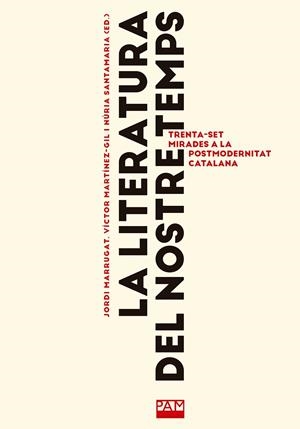 LA LITERATURA DEL NOSTRE TEMPS | 9788491913856 | MARRUGAT DOMENECH, JORDI / MARTÍNEZ-GIL , VÍCTOR / SANTAMARIA, NURIA