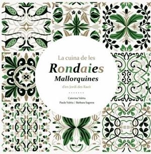 LA CUINA DE LES RONDAIES MALLORQUINES | 9788496199576 | SAGRERA ANTICH, BÀRBARA / VALRIU LLINÁS, PAULA / CAREINA VALRIU LLINÁS