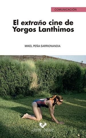 EL EXTRAÑO CINE DE YORGOS LANTHIMOS | 9788413196541 | PEÑA SARRIONANDIA, MIKEL
