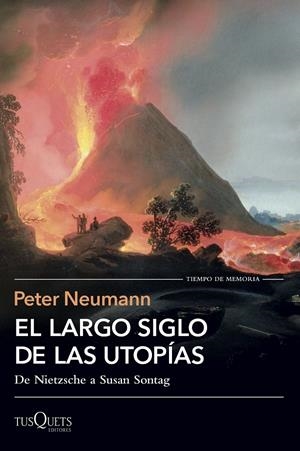 EL LARGO SIGLO DE LAS UTOPÍAS. DE NIETZSCHE A SUSAN SONTAG | 9788411076999 | NEUMANN, PETER