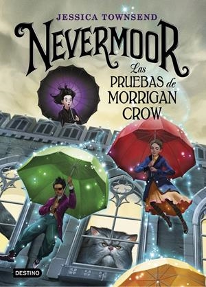NEVERMOOR. LAS PRUEBAS DE MORRIGAN CROW | 9788408187646TA | TOWNSEND, JESSICA