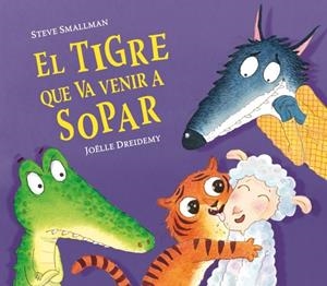 EL TIGRE QUE VA VENIR A SOPAR (L'OVELLETA QUE VA VENIR A SOPAR) | 9788448857523 | SMALLMAN, STEVE