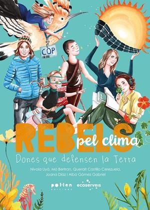 REBELS PEL CLIMA | 9788410255968 | BERTRAN, MÒ / CASTILLO CEREZUELA, QUERALT / DÍAZ, JOANA / GÓMEZ GABRIEL, ALBA